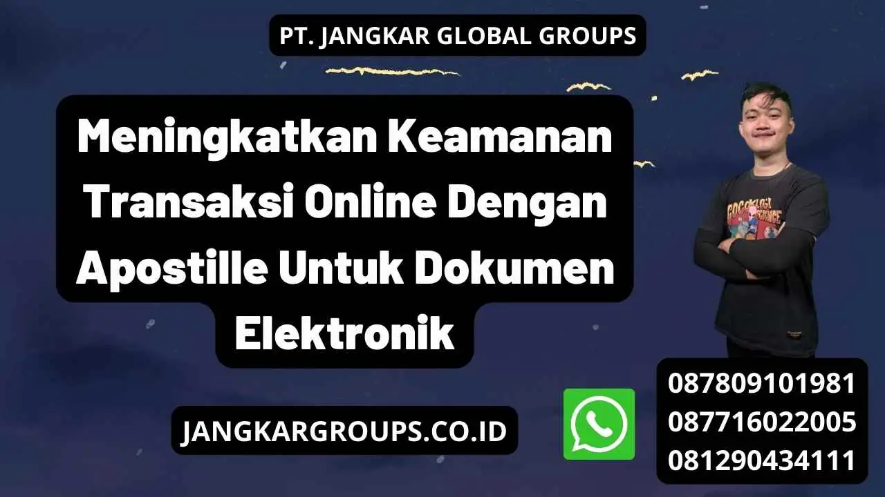 Meningkatkan Keamanan Transaksi Online Dengan Apostille Untuk Dokumen Elektronik