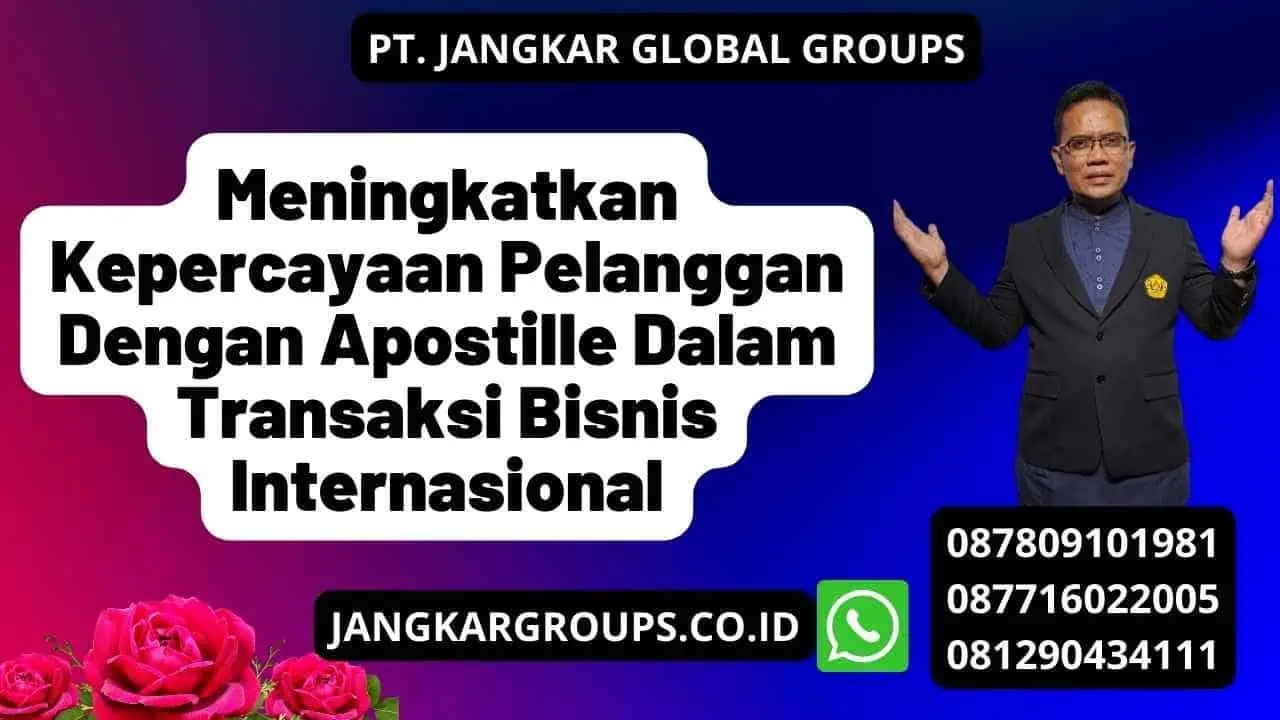 Meningkatkan Kepercayaan Pelanggan Dengan Apostille Dalam Transaksi Bisnis Internasional