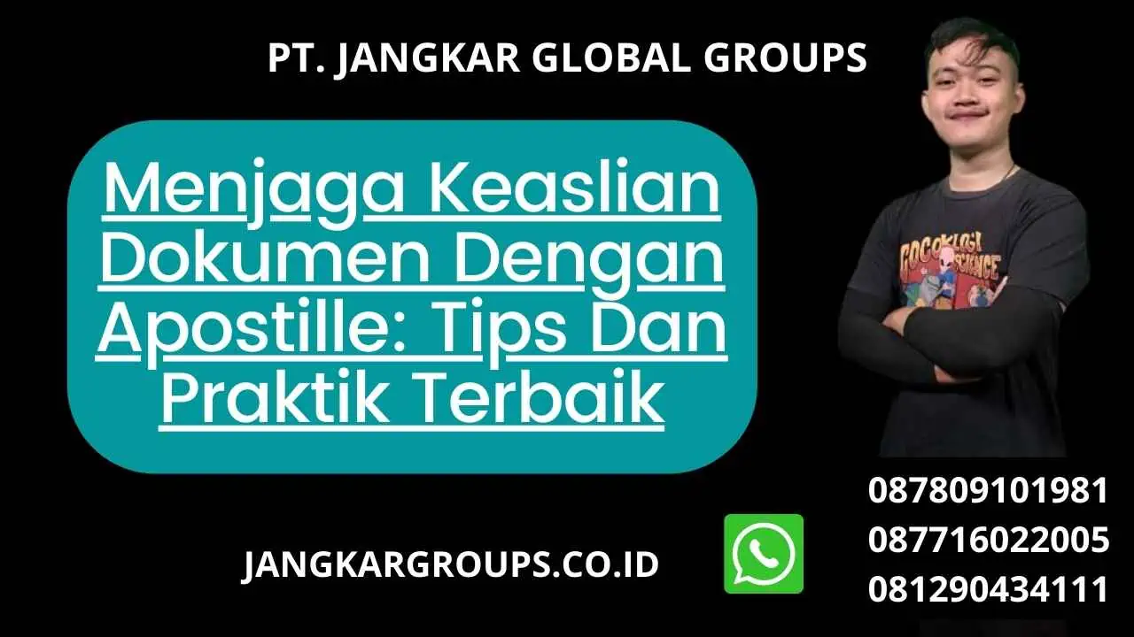 Menjaga Keaslian Dokumen Dengan Apostille: Tips Dan Praktik Terbaik