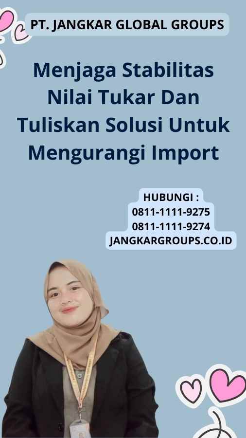 Menjaga Stabilitas Nilai Tukar Dan Tuliskan Solusi Untuk Mengurangi Import