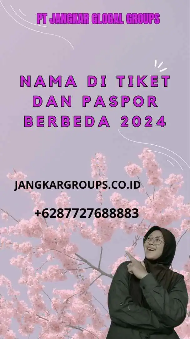 Nama Di Tiket dan Paspor Berbeda 2024