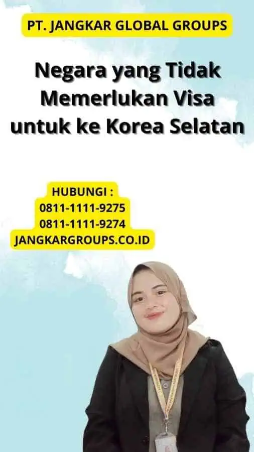 Negara yang Tidak Memerlukan Visa untuk ke Korea Selatan