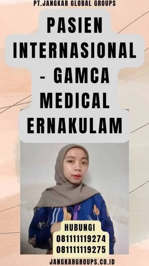 Pasien Internasional - Gamca Medical Ernakulam