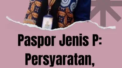 Paspor Jenis P: Persyaratan, Manfaat dan Cara Mendaftar