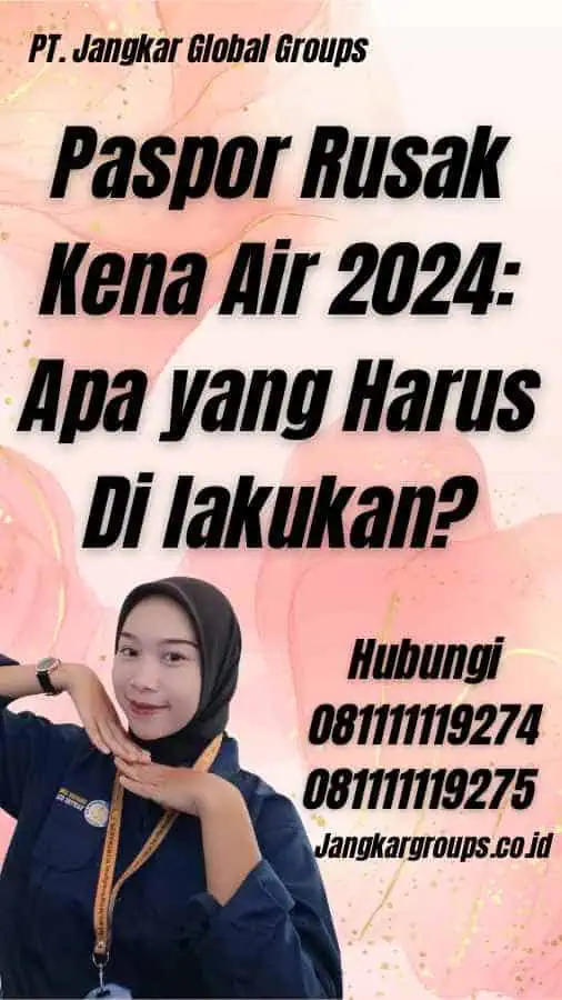 Paspor Rusak Kena Air 2024: Apa yang Harus Di lakukan?