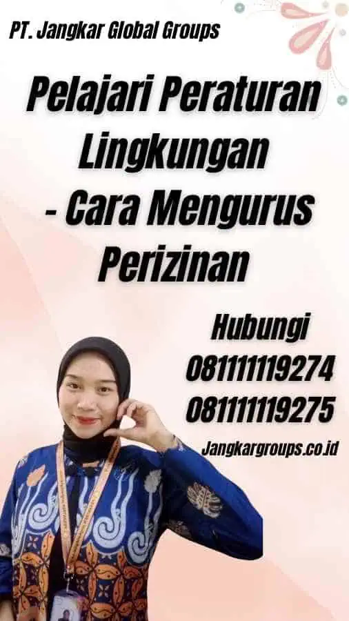 Pelajari Peraturan Lingkungan - Cara Mengurus Perizinan