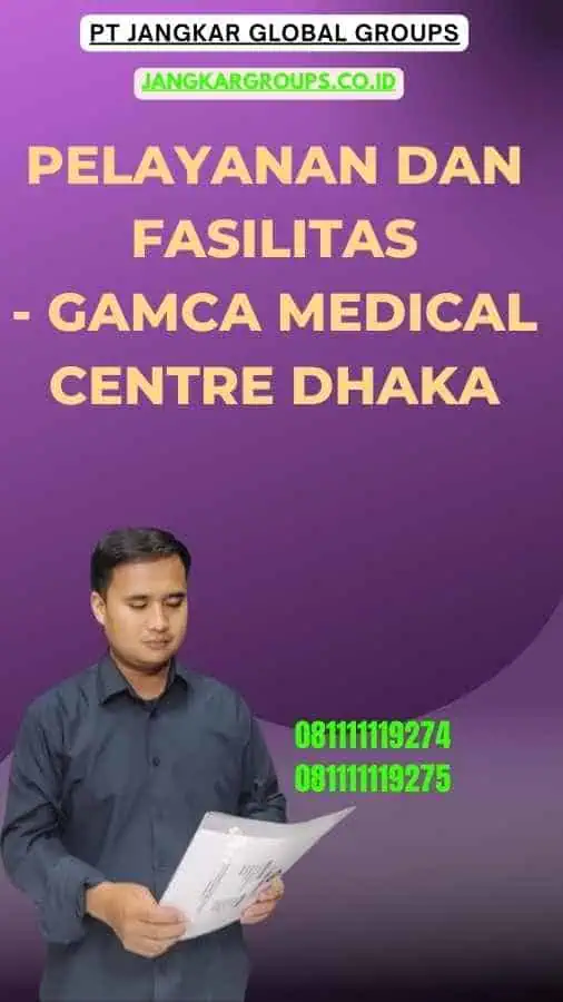 Pelayanan dan Fasilitas - Gamca Medical Centre Dhaka