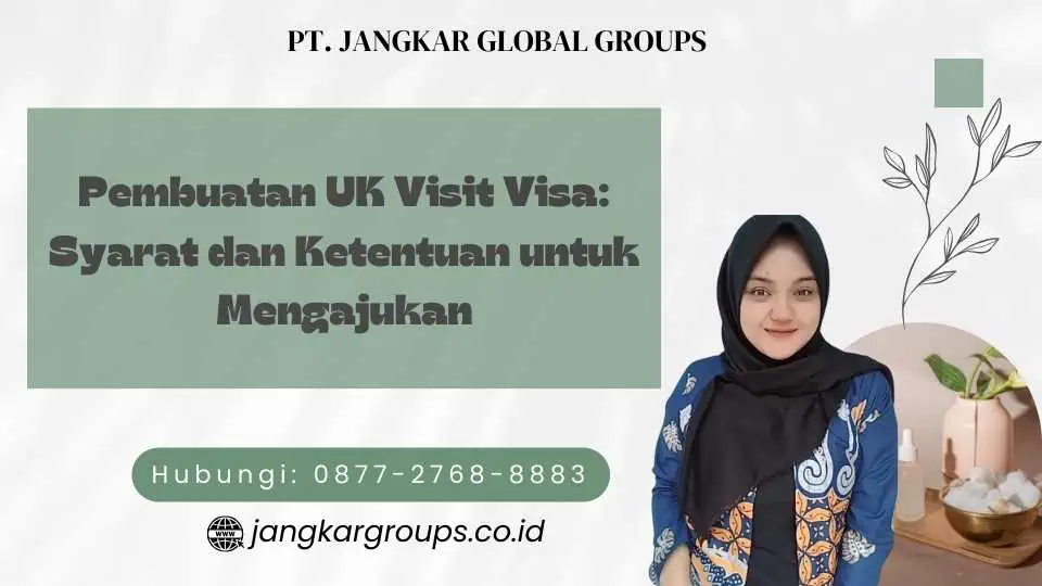 Pembuatan UK Visit Visa Syarat dan Ketentuan untuk Mengajukan