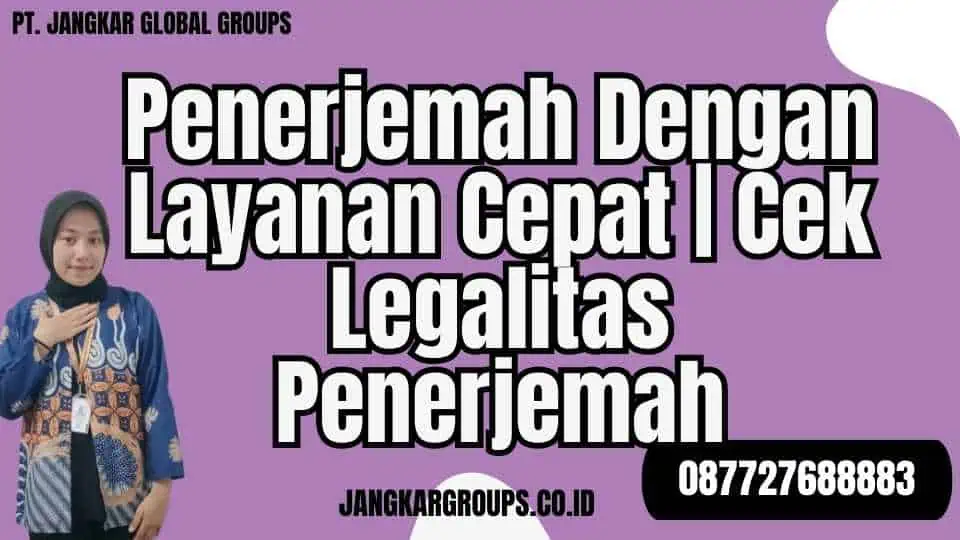 Penerjemah Dengan Layanan Cepat Cek Legalitas Penerjemah