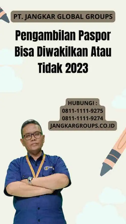 Pengambilan Paspor Bisa Diwakilkan Atau Tidak 2023