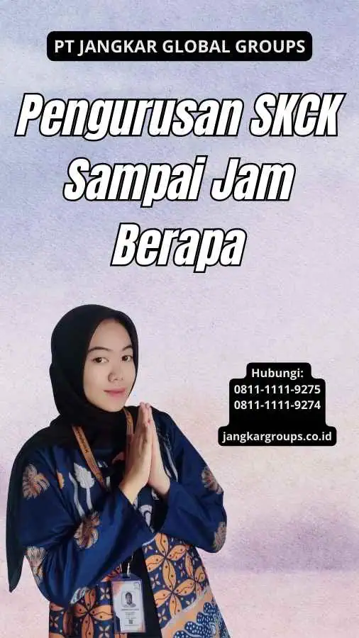 Pengurusan SKCK Sampai Jam Berapa