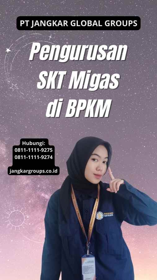 Pengurusan SKT Migas di BPKM