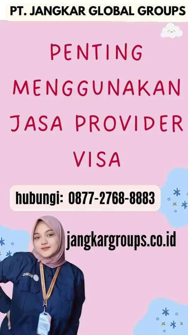 Penting Menggunakan Jasa Provider Visa