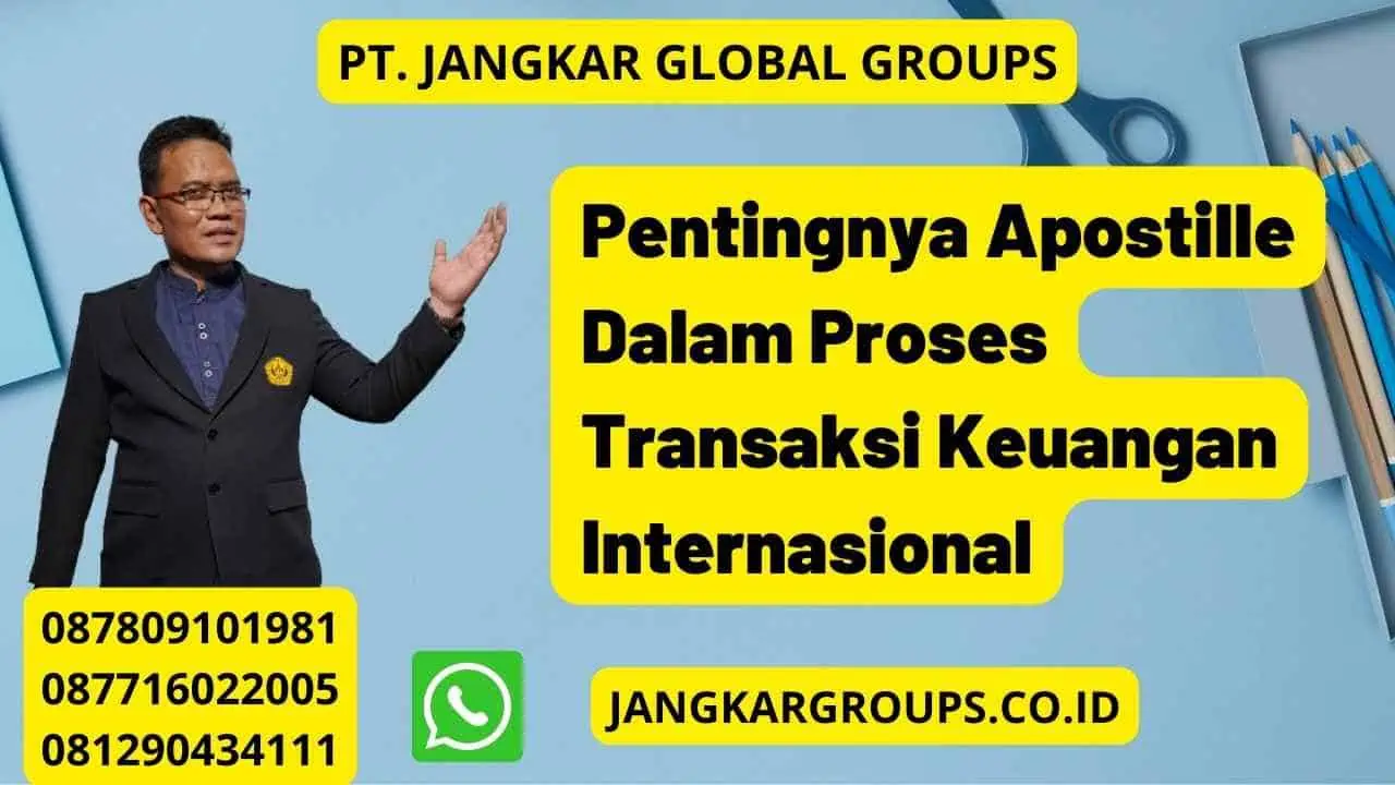 Pentingnya Apostille Dalam Proses Transaksi Keuangan Internasional