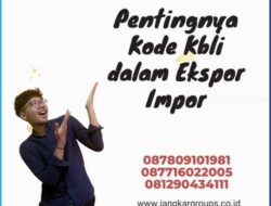 Pentingnya Kode Kbli dalam Ekspor Impor