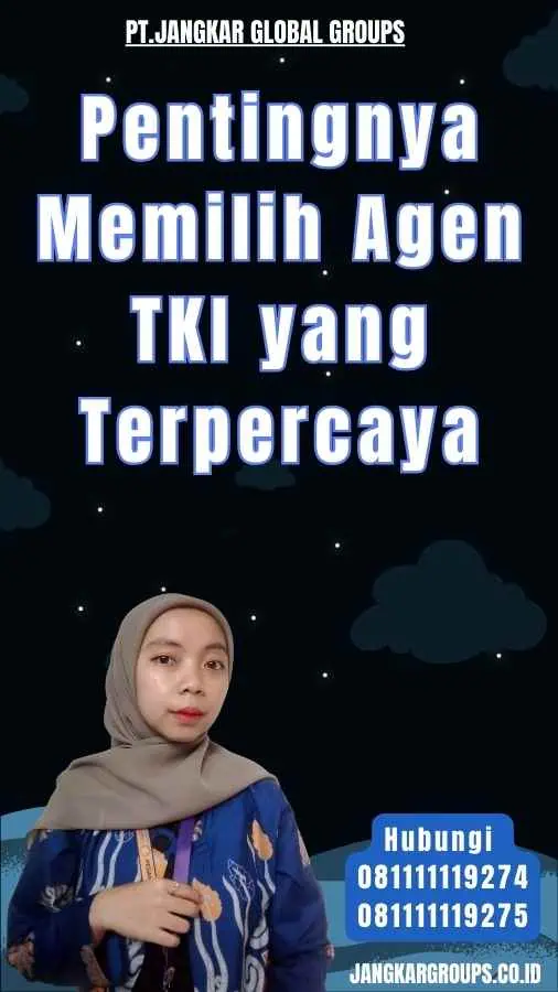 Pentingnya Memilih Agen TKI yang Terpercaya