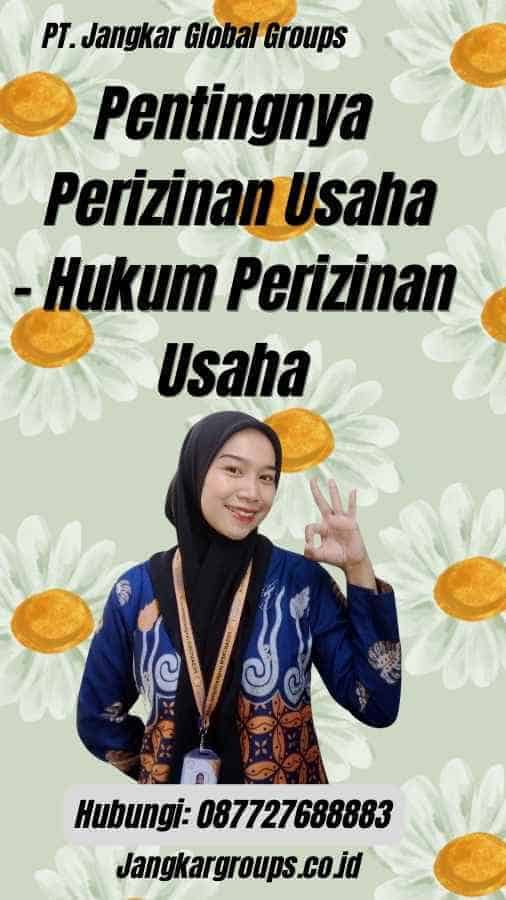 Pentingnya Perizinan Usaha - Hukum Perizinan Usaha