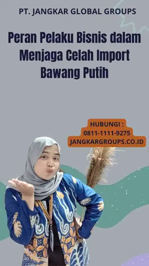 Peran Pelaku Bisnis dalam Menjaga Celah Import Bawang Putih