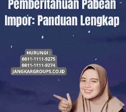 Peraturan Pemberitahuan Pabean Impor: Panduan Lengkap