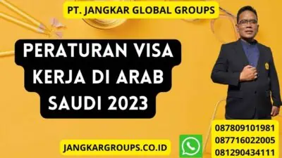 Peraturan Visa Kerja Di Arab Saudi 2023