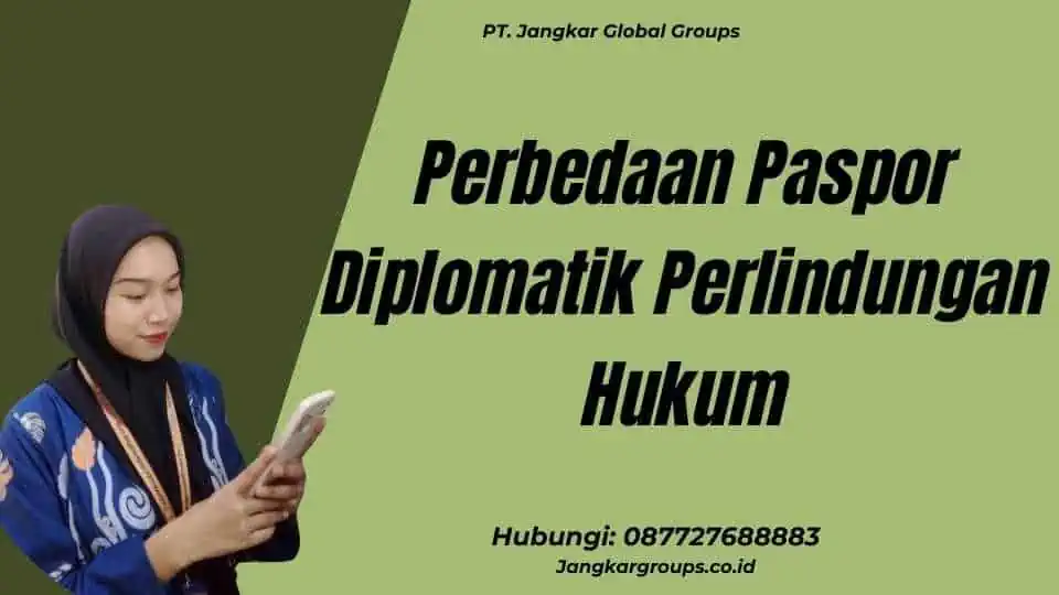 Perbedaan Paspor Diplomatik Perlindungan Hukum