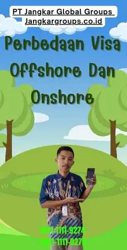 Perbedaan Visa Offshore Dan Onshore