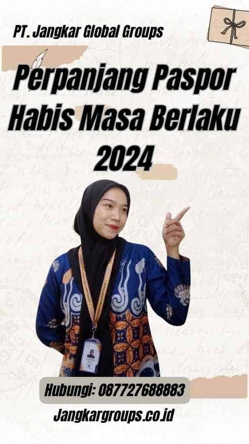 Perpanjang Paspor Habis Masa Berlaku 2024