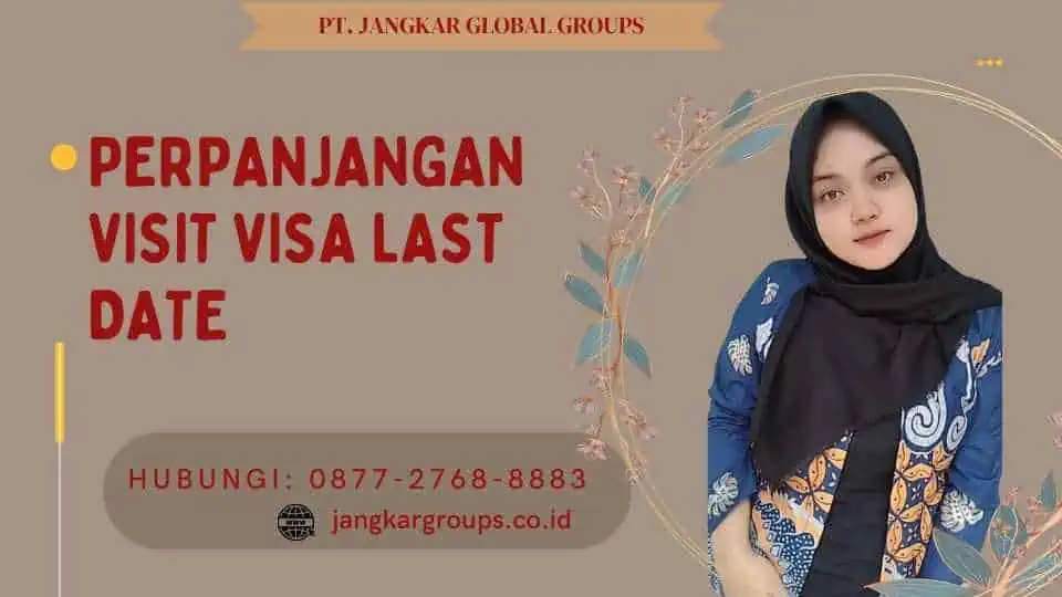 Perpanjangan Visit Visa Last Date