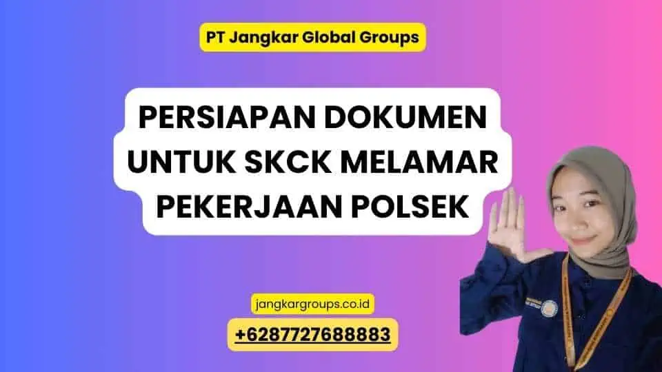 Persiapan Dokumen Untuk SKCK Melamar Pekerjaan Polsek