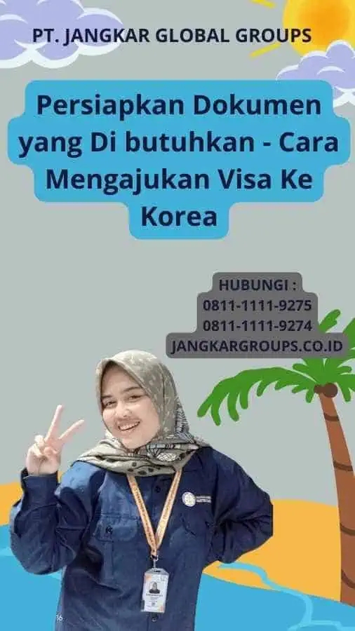 Persiapkan Dokumen yang Di butuhkan - Cara Mengajukan Visa Ke Korea