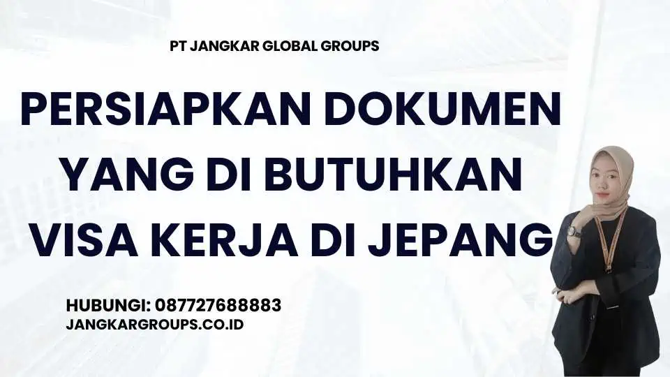 Persiapkan Dokumen yang Di butuhkan Visa Kerja Di Jepang