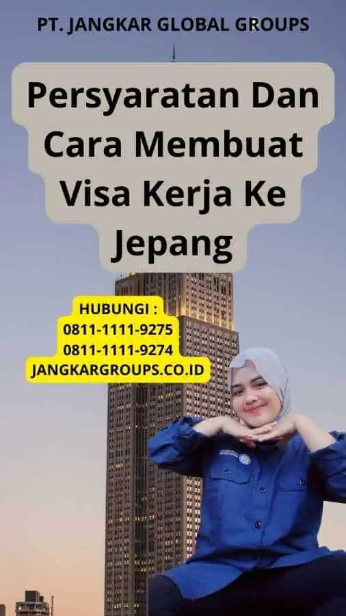 Persyaratan Dan Cara Membuat Visa Kerja Ke Jepang