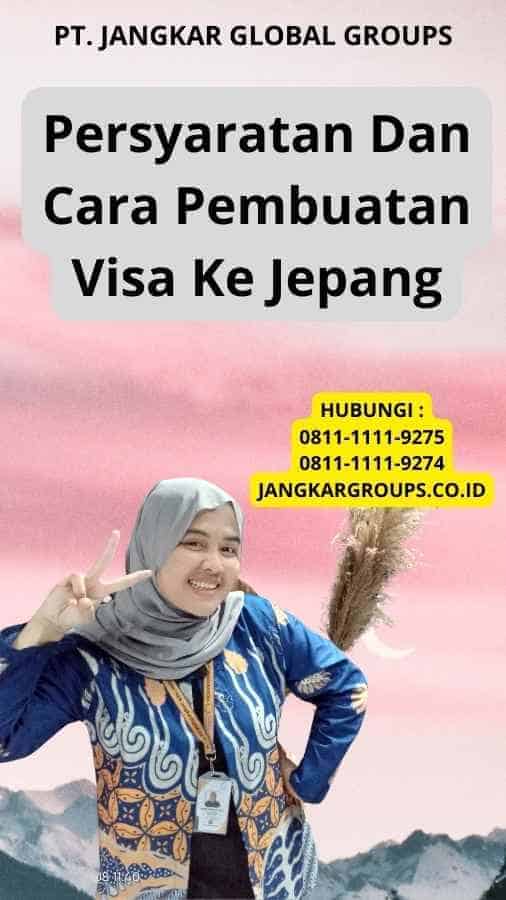 Persyaratan Dan Cara Pembuatan Visa Ke Jepang