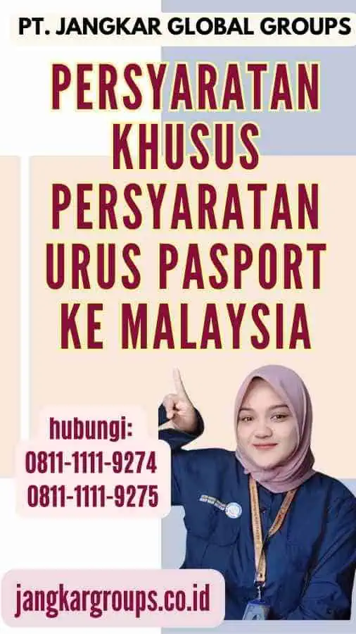 Persyaratan Khusus Persyaratan Urus Pasport Ke Malaysia