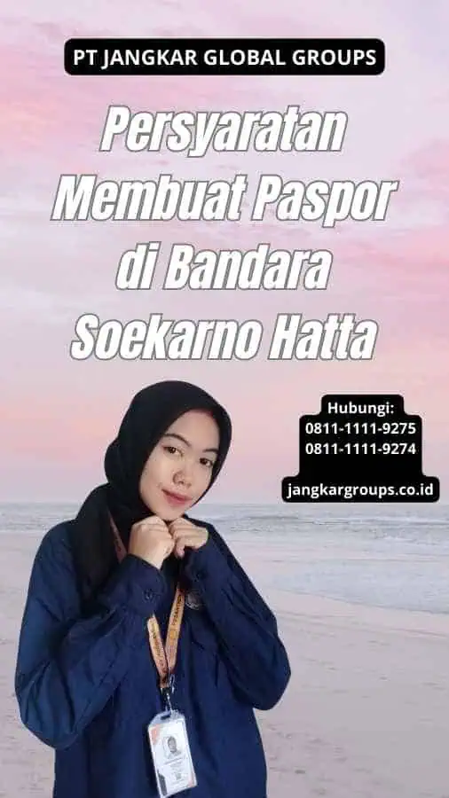 Persyaratan Membuat Paspor di Bandara Soekarno Hatta