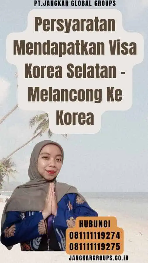 Persyaratan Mendapatkan Visa Korea Selatan - Melancong Ke Korea