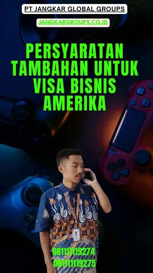 Persyaratan Tambahan untuk Visa Bisnis Amerika