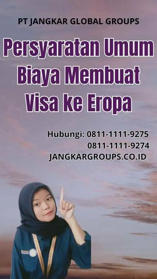 Persyaratan Umum Biaya Membuat Visa ke Eropa