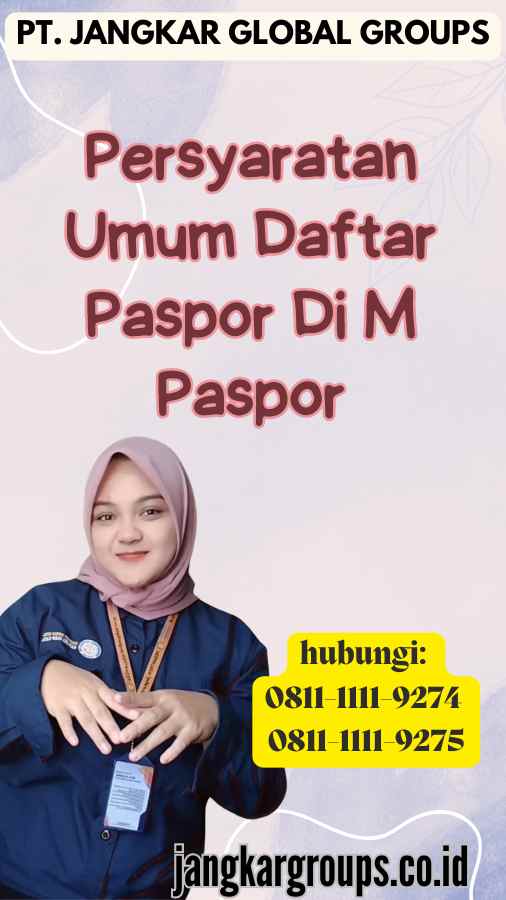 Persyaratan Umum Daftar Paspor Di M Paspor