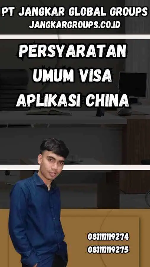 Persyaratan Umum Visa Aplikasi China