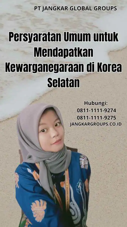 Persyaratan Umum untuk Mendapatkan Pindah Kewarganegaraan ke Korea