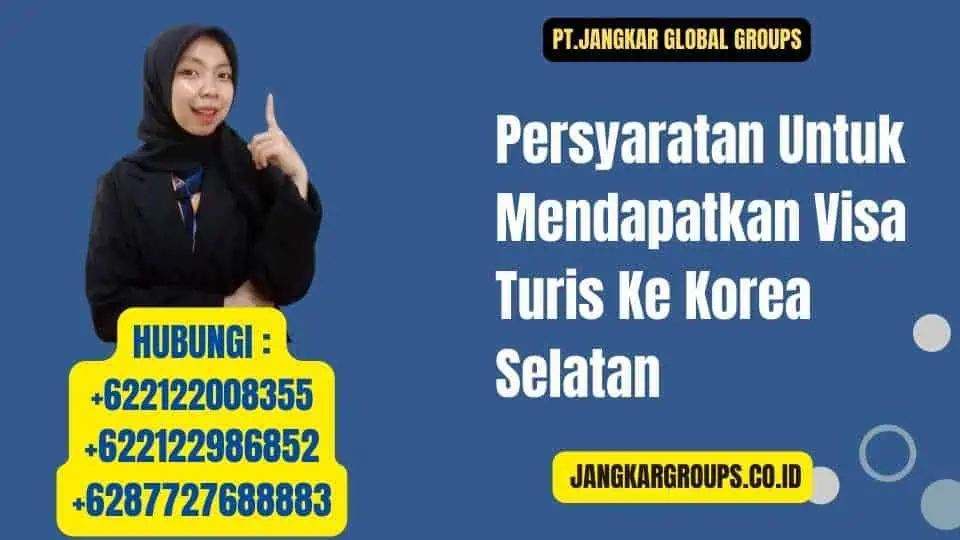 Persyaratan Untuk Mendapatkan Visa Turis Ke Korea Selatan