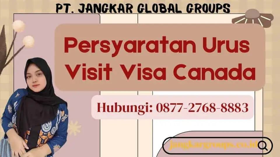 Persyaratan Urus Visit Visa Canada