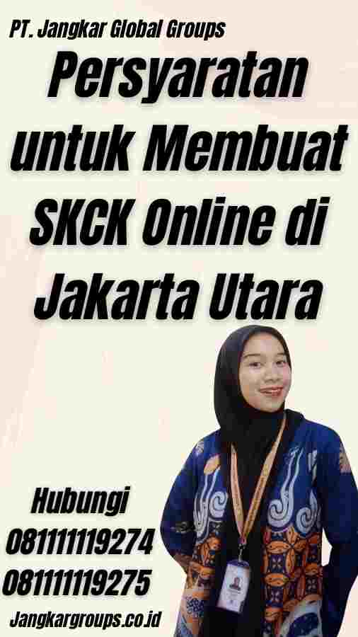 Persyaratan untuk Membuat SKCK Online di Jakarta Utara