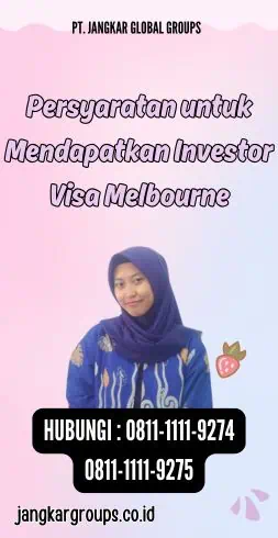 Persyaratan untuk Mendapatkan Investor Visa Melbourne