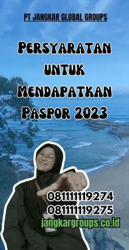 Persyaratan untuk Mendapatkan Paspor 2023