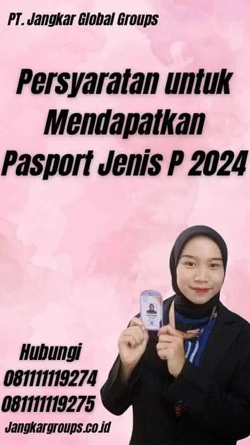 Persyaratan untuk Mendapatkan Pasport Jenis P 2024