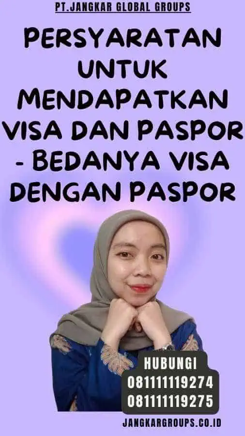 Persyaratan untuk Mendapatkan Visa dan Paspor - Bedanya Visa Dengan Paspor