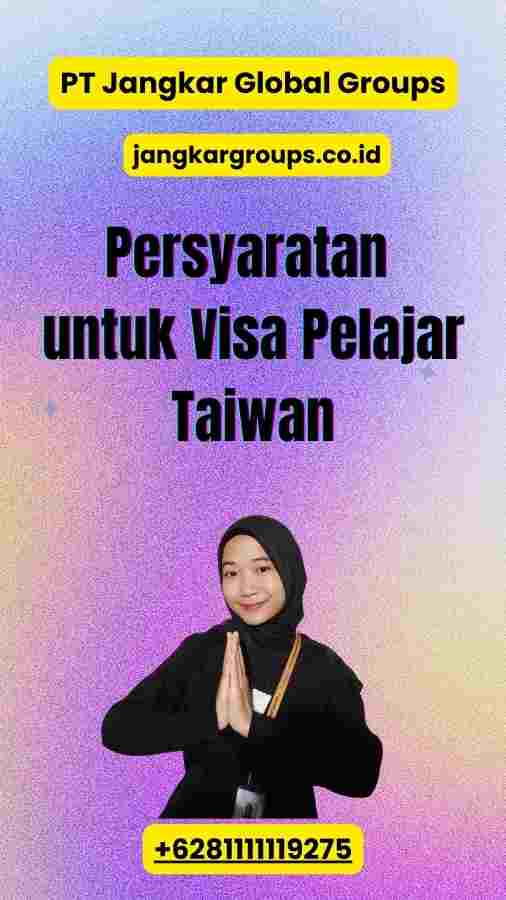 Persyaratan untuk Visa Pelajar Taiwan