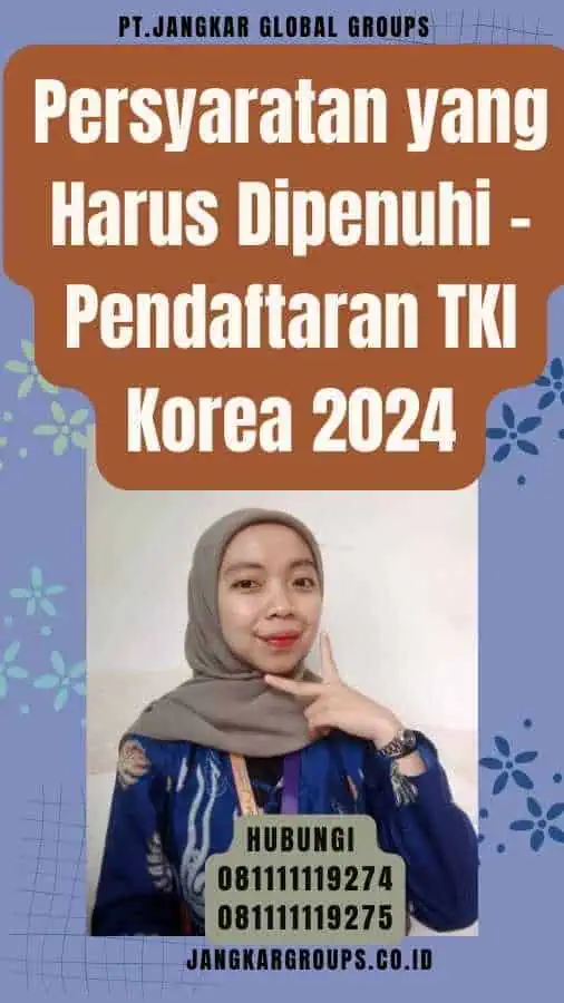 Persyaratan yang Harus Dipenuhi - Pendaftaran TKI Korea 2024